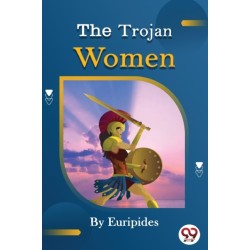 The Trojan Women of Euripides