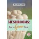 Mushrooms: How to Grow Them