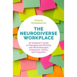 The Neurodiverse Workplace: An Employer's Guide to Managing and Working with Neurodivergent Employees, Clients and Customers