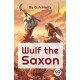 Wulf the Saxon a Story of the Norman Conquest
