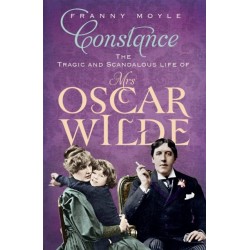 Constance: The Tragic and Scandalous Life of Mrs Oscar Wilde
