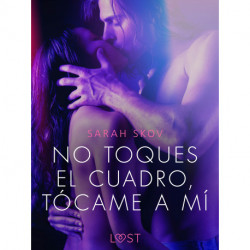 No toques el cuadro, tócame a mí