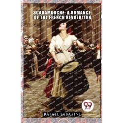 Scaramouche: A Romance of the French Revolution