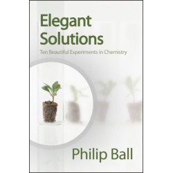 Elegant Solutions: Ten Beautiful Experiments in Chemistry