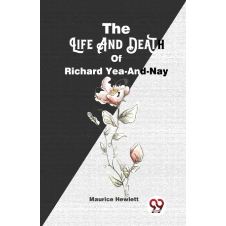 The Life and Death of Richard Yea-and-Nay