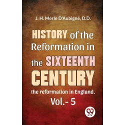 History of the Reformation in the Sixteenth Century the Reformation in England