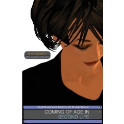 Coming of Age in Second Life: An Anthropologist Explores the Virtually Human