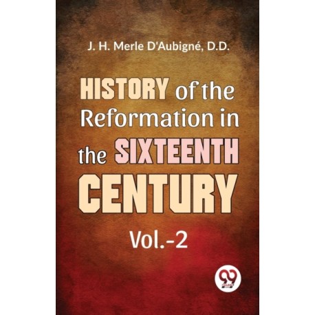 History of the  Reformation in the Sixteenth Century