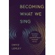 Becoming What We Sing: Formation Through Contemporary Worship Music