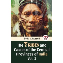 The Tribes and Castes of the Central Provinces of India