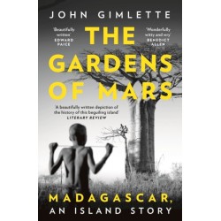 The Gardens of Mars: Madagascar, an Island Story
