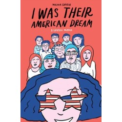 I Was Their American Dream: A Graphic Memoir