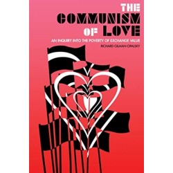 The Communism of Love: An Inquiry into the Poverty of Exchange Value