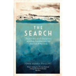 The Search: The true story of a D-Day survivor, an unlikely friendship, and a lost shipwreck off Normandy