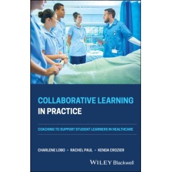 Collaborative Learning in Practice: Coaching to Support Student Learners in Healthcare