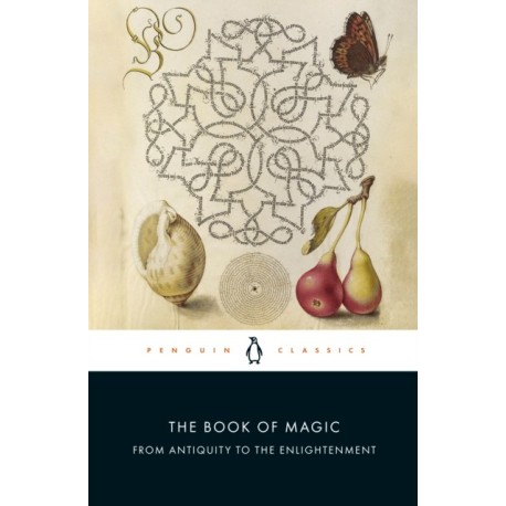 The Book of Magic: From Antiquity to the Enlightenment