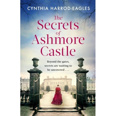 The Secrets of Ashmore Castle: a gripping and emotional historical drama for fans of DOWNTON ABBEY