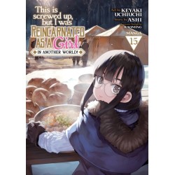 This Is Screwed Up, but I Was Reincarnated as a GIRL in Another World! (Manga) Vol. 15