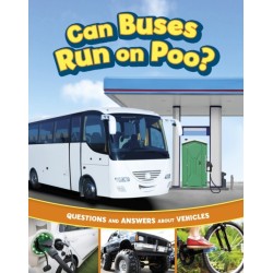 Can Buses Run on Poo?: Questions and Answers About Vehicles