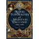 Royal Favourites of Medieval England: 1066 – 1485