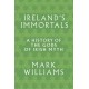 Ireland's Immortals: A History of the Gods of Irish Myth