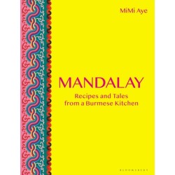 Mandalay: Recipes and Tales from a Burmese Kitchen