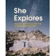 She Explores: Stories of Life-Changing Adventures on the Road and in the Wild