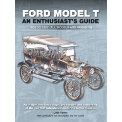 Ford Model T: Enthusiast's Guide 1908 to 1927 (all models and variants)