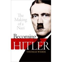 Becoming Hitler: The Making of a Nazi