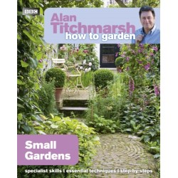 Alan Titchmarsh How to Garden: Small Gardens