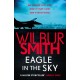 Eagle in the Sky: An action-packed thriller by the master of adventure, Wilbur Smith