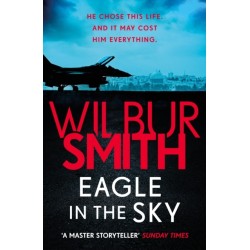 Eagle in the Sky: An action-packed thriller by the master of adventure, Wilbur Smith