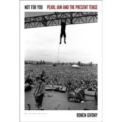 Not for You: Pearl Jam and the Present Tense
