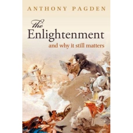 The Enlightenment: And Why it Still Matters