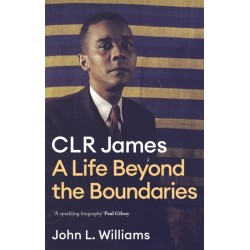 CLR James: A Life Beyond the Boundaries