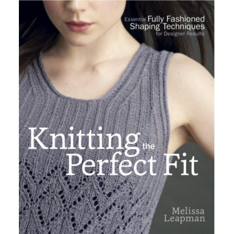 Knitting the Perfect Fit: Essential Fully Fashioned Shaping Techniques for Designer Results