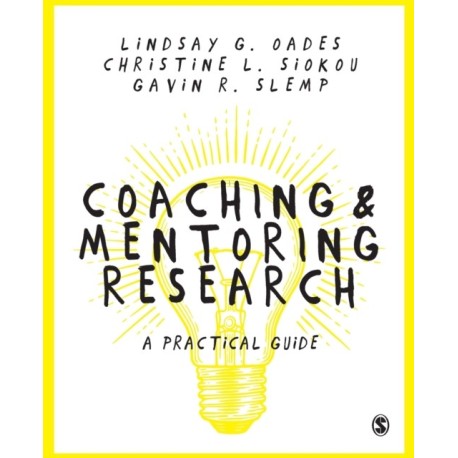 Coaching and Mentoring Research: A Practical Guide