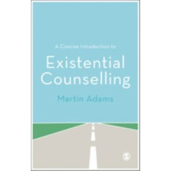A Concise Introduction to Existential Counselling