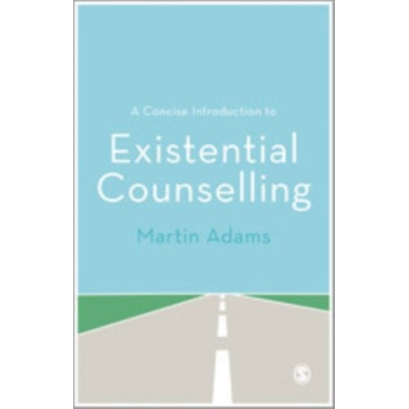 A Concise Introduction to Existential Counselling