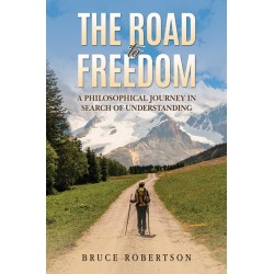 The Road to Freedom: A Philosophical Journey in Search of Understanding