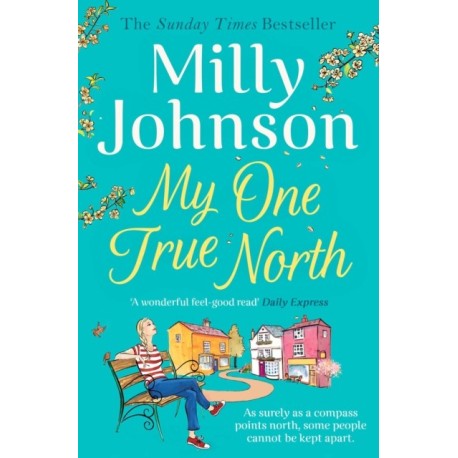 My One True North: the Top Five Sunday Times bestseller – discover the magic of Milly