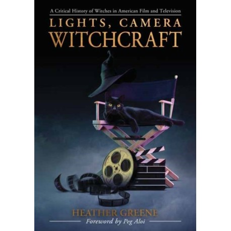 Lights, Camera, Witchcraft: A Critical History of Witches in American Film and Television