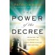 The Power of the Decree – Releasing the Authority of God`s Word through Declaration: Releasing the Authority of God's Word through Declaration