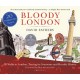 Bloody London: 20 Walks in London, Taking in its Gruesome and Horrific History