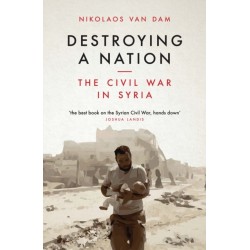 Destroying a Nation: The Civil War in Syria