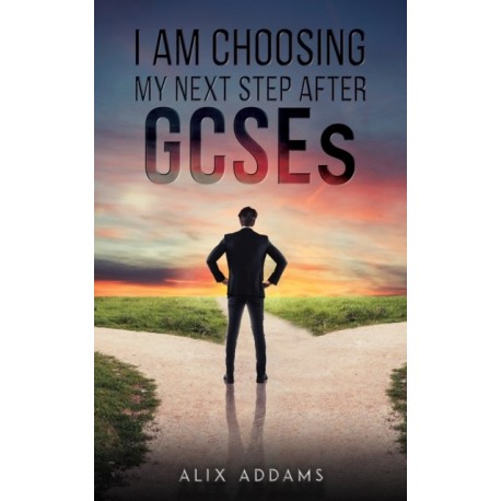 I Am Choosing My Next Step After GCSEs