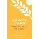Coeliac Disease: What You Need To Know