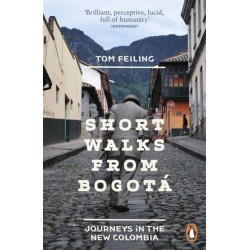 Short Walks from Bogota: Journeys in the new Colombia