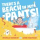 There's A Beach in My Pants!