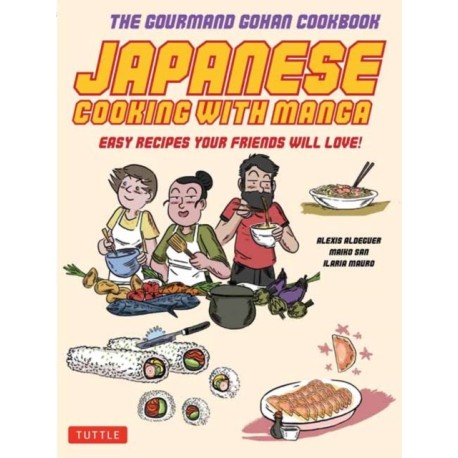Japanese Cooking with Manga: The Gourmand Gohan Cookbook